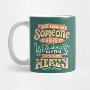 Doesn't mean it's not heavy Mug